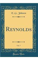 Reynolds, Vol. 7 (Classic Reprint)