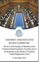 Review of the number of members of the Northern Ireland Legislative Assembly and of the reduction in the number of Northern Ireland departments: together with the minutes of proceedings of the Committee relating to the report, the minutes of evidence, written submissions, Northern Ireland Ass(34/11-15 Northern Ireland Assembly reports)