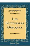 Les Gutturales Grecques (Classic Reprint)