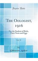 The Oologist, 1916, Vol. 33: For the Student of Birds, Their Nests and Eggs (Classic Reprint)