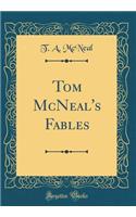 Tom McNeal's Fables (Classic Reprint)