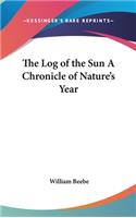 The Log of the Sun A Chronicle of Nature's Year