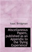 Miscellaneous Papers, Published as an Appendix to the 'Dying Experience'