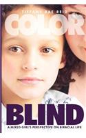 Color Blind- A Mixed Girl's Perspective on Biracial Life