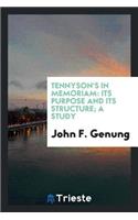 Tennyson's in Memoriam: Its Purpose and Its Structure; A Study