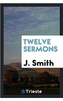 TWELVE SERMONS