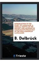 Introduction to the Study of Language: A Critical Survey of the History and Methods of ...