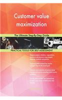 Customer value maximization The Ultimate Step-By-Step Guide