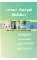 Amazon Managed Blockchain A Complete Guide - 2019 Edition