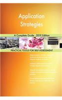 Application Strategies A Complete Guide - 2019 Edition