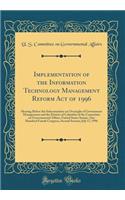 Implementation of the Information Technology Management Reform Act of 1996: Hearing Before the Subcommittee on Oversight of Government Management and the District of Columbia of the Committee on Governmental Affairs, United States Senate, One Hundr