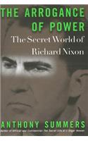 The Arrogance of Power: The Secret World of Richard Nixon