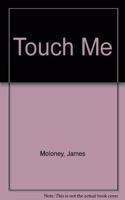 Touch Me