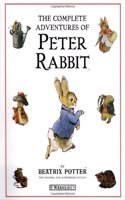 The Complete Adventures of Peter Rabbit: The Tale of Peter Rabbit; the Tale of Benjamin Bunny; the Tale of the Flopsy Bunnies; the Tale of Mr. Tod