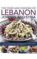 Food and Cooking of Lebanon, Jordan and Syria: A Vibrant Cuisine Explored in 150 Classic Recipes: Authentic Dishes Shown Step by Step in 600 Vivid Photographs