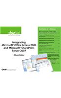 Integrating Microsoft Office Access 2007 and Microsoft SharePoint Server 2007 (Digital Short Cut)
