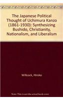 The Japanese Political Thought Of Uchimura Kanzo, (1861-1930)