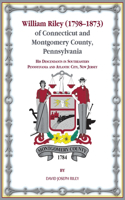 William Riley (1798-1873) of Connecticut and Montgomery County, Pennsylvania