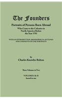 Founders: Portraits of Persons Born Abroad Who Came to the Colonies in North America Before the Year 1701. Three Volumes in Two.(English)