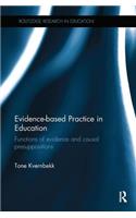 Evidence-based Practice in Education: Functions of evidence and causal presuppositions