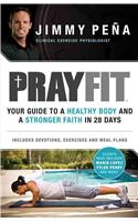 Prayfit: Your Guide to a Healthy Body and a Stronger Faith in 28 Days