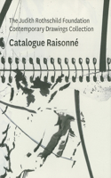Judith Rothschild Foundation Contemporary Drawings Collection: Catalogue Raisonné