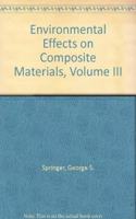 Environmental Effects on Composite Materials, Volume III