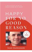 Happy for No Good Reason
