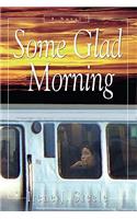 Some Glad Morning