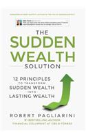 The Sudden Wealth Solution: 12 Principles to Transform Sudden Wealth Into Lasting Wealth