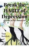 Break The Habit of Depression