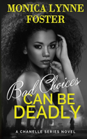 Bad Choices Can Be Deadly - A Chanelle Series Novel - Book 1