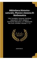 Bibliotheca Historico-Naturalis, Physico-Chemica Et Mathematica: Oder Vierteljährl. Systemat. Geordnete Uebersicht D. Auf D. Gebiete D. Gesammten Naturwiss. U. D. Mathematik Neu Ersch. Schriften, Volumes 11-13...