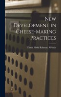 New Development in Cheese-making Practices