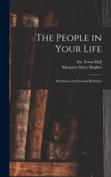 People in Your Life; Psychiatry and Personal Relations