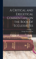Critical and Exegetical Commentary on the Book of Ecclesiastes
