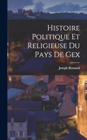 Histoire Politique Et Religieuse Du Pays De Gex