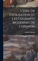 L'Idée de civilisation et les courants modernes de l'opinion
