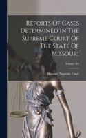 Reports Of Cases Determined In The Supreme Court Of The State Of Missouri; Volume 164