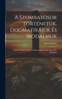 A Szombatosok Történetük, Dogmatikájuk És Irodalmuk