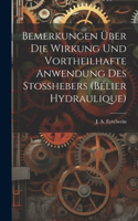 Bemerkungen über die Wirkung und vortheilhafte Anwendung des Stosshebers (bélier hydraulique)