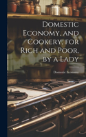Domestic Economy, and Cookery, for Rich and Poor, by a Lady