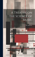 Treatise on the Science of Music