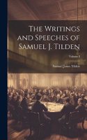 Writings and Speeches of Samuel J. Tilden; Volume I