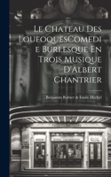 Chateau Des LoufoquesComedie Burlesque En Trois Musique D'Albert Chantrier