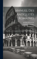 Manuel Des Antiquités Romaines