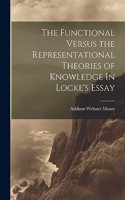 Functional Versus the Representational Theories of Knowledge In Locke's Essay