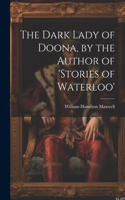 Dark Lady of Doona, by the Author of 'stories of Waterloo'