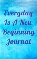 Everyday Is A New Beginning Journal: 5X8 110 College Ruled Lined Pages To Write Your Thoughts In