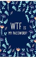 WTF Is My Password?: Password Book, Journal To Protect Your Usernames And Passwords, with Tabs Printed (110 Pages, 5.5 x 8.5) Keeper, Vault, Notebook and Online Organize